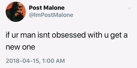 Post Malone Twitter Quotes, Relatable Tweets Feelings Crush, Relatable Tweets Feelings Love, Tweets Boyfriend, Tweets For Boyfriend, Boyfriend Tweets Twitter, Couples Tweets, Crush Tweets About Him, I Love My Man Tweets