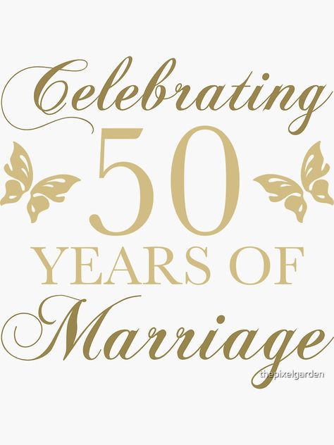 "Celebrating 50th Anniversary" Sticker by thepixelgarden | Redbubble 50th Anniversary Sign Ideas, Happy 50th Anniversary Quotes, Anniversary Drawing Ideas, Funny Wedding Anniversary Quotes, Golden Anniversary Decorations, 50th Anniversary Quotes, Anniversary Drawing, Sretan Rođendan, Golden Anniversary Party