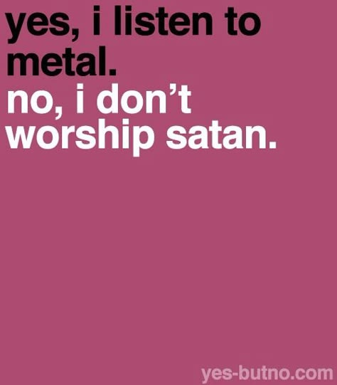 XD only sometimes Metal Quote, Christian Metal, Music Is My Escape, Anything For You, Heavy Metal Music, Metal Music, Kinds Of Music, All Music, Music Love