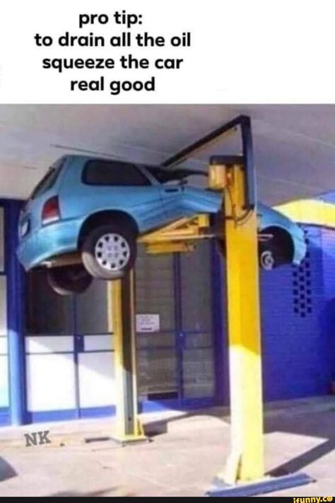 pro tip: to drain all the oil squeeze the car – popular memes on the site iFunny.co #cars #pro #drain #oil #squeeze #car #pic Car Jokes, Funny Car Memes, Mechanic Humor, Car Memes, Pro Tip, Jokes Pics, Wholesome Memes, Car Humor, Monster Truck