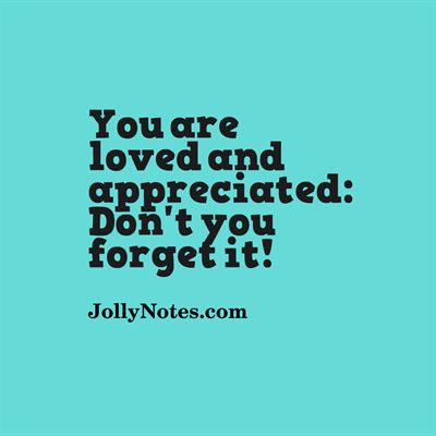 You are loved and appreciated: Quotes & Inspiring Story You Are Someone Special, Your Appreciated Quotes, You Are Loved And Appreciated Quotes, Feeling Appreciated Quotes Relationships, You Are Appreciated Quotes For Him, Feel Appreciated Quotes Relationships, I Love And Appreciate You Quotes, I Appreciate You Quotes Friendship, You Are Appreciated Quotes