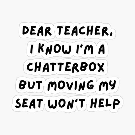 Get my art printed on awesome products. Support me at Redbubble #RBandME: https://www.redbubble.com/i/sticker/Dear-teacher-I-know-I-m-a-chatterbox-quote-funny-teacher-meme-funny-humorous-teachers-day-meme-quotes-funny-teachers-day-quotes-for-teachers-students-by-haRexia/123376665.EJUG5?asc=u Teachers Day Aesthetic Quotes, English Teacher Memes Funny, English Teacher Quotes Funny, Funny Teachers Day Quotes, Teachers Day Quotes Funny, Teachers Day Funny Quotes, Funny Quotes For Teachers, English Teacher Quotes, Jokes For Teachers