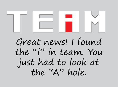 I KNEW there was an 'I' in TEAM. There’s No I In Team, The I In Team, There Is An I In Team, There Is No I In Team, I In Team, Team Quotes, Bright Quotes, High Characters, Word Quotes