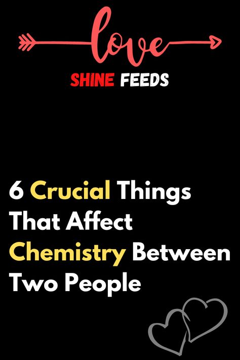 6 Crucial Things That Affect Chemistry Between Two People – ShineFeeds Chemistry Between Two People Quotes, Quotes About Chemistry, Two People Quotes, Just Vibe, Chemistry Between Two People, About Chemistry, Love Compatibility, Love Advice, That Feeling