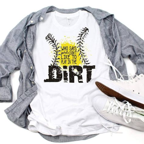 Who Says Girls Don't Like To Play In The Dirt Perfect For Your Favorite Softball Player Yellow And Black Graphic On White T-Shirt Softball Clothing, Girls Softball Shirts, Softball Apparel, Softball Tips, Softball Room, Softball Shirt Designs, Softball Girls, Softball Crafts, Senior Softball