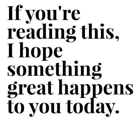 Wish for Greatness - If you are reading this, we hope something GREAT happens to you today!  Pass it on... A Quote, The Words, Beautiful Words, Positive Affirmations, Inspire Me, Words Quotes, Wise Words, A Black, Favorite Quotes