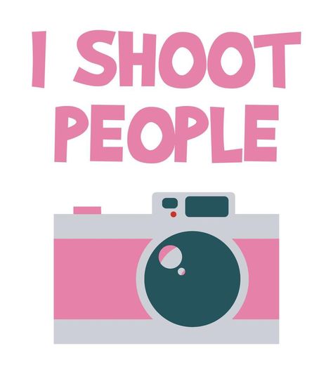 I shoot people. Photographer funny quote with stylish pink camera. Pink Camera, Vector Technology, Funny Quote, Funny Quotes, Clip Art, Technology, Photographer, Funny, Quotes