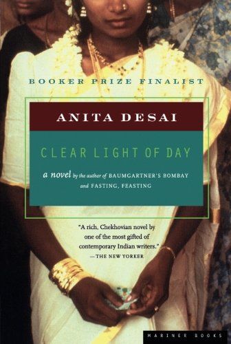 Clear Light of Day by Anita Desai Anita Desai, Books To Read Before You Die, Booker Prize, Sibling Relationships, Forgive And Forget, Favorite Novels, Trials And Tribulations, Famous Authors, About Family