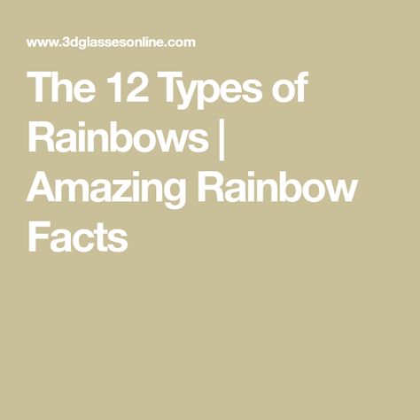 The 12 Types of Rainbows | Amazing Rainbow Facts Rainbow Facts, Circle Rainbow, Small Clouds, Unusual Things, Thing 1 Thing 2, Different Types, More Fun, Vocabulary, Did You Know