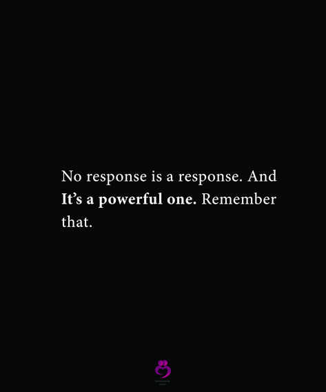 No response is a response. And It’s a powerful one. Remember that. #relationshipquotes #womenquotes Silence Is A Response, Silence Is Powerful, No Response Is A Response Quote, Silence Is Power, No Response Is A Response, No Remorse, Inner Health, Twix Cookies, Joker Quotes