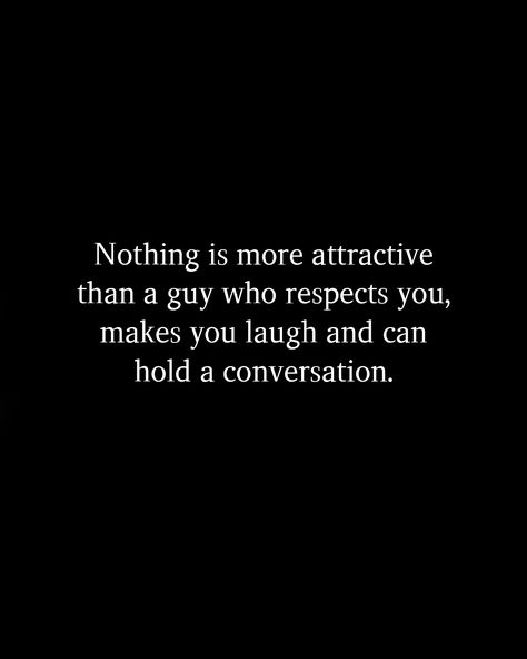 Find A Guy Who Quotes Relationships, A Man Who Respects You Quotes, Good Conversations Quote, Ideal Guy Quotes, Good Guys Quotes, Liking A Guy Quotes, Boyfriend Not Talking To Me Quotes, When Guys Play With Your Feelings, Love Talking To You Quotes