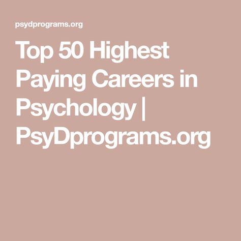 Top 50 Highest Paying Careers in Psychology | PsyDprograms.org