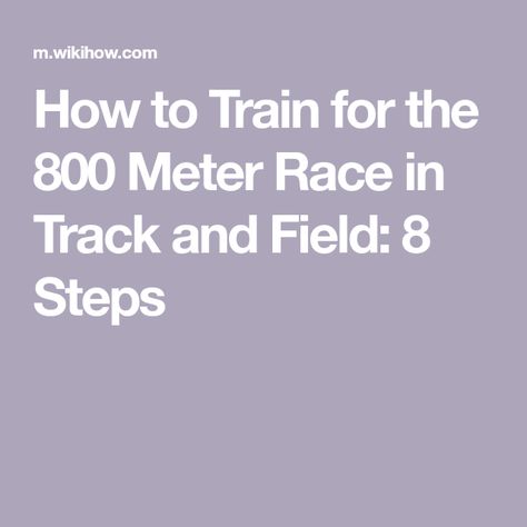 How to Train for the 800 Meter Race in Track and Field: 8 Steps 5k Training Plan, 5k Training, 800m, Cross Country Running, Track Workout, Training Day, Track Field, Aerobic Exercise, Training Plan