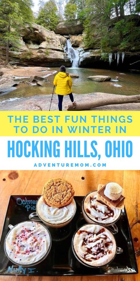 Hot Chocolate Flight and Winter Waterfalls. With Text Reading: 7 Things to Do in Hocking Hills in Winter. Ohio Vacations, Ice Formations, Hocking Hills Ohio, Adventure Mom, Hocking Hills State Park, Hiking Winter, Winter Activity, Ohio Travel, Mom Travel