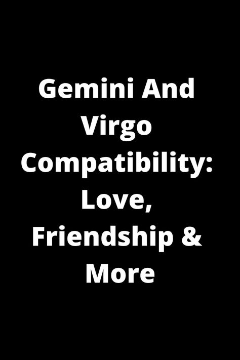 Explore the dynamic compatibility between Gemini and Virgo in love, friendship, and beyond. Discover how these two zodiac signs interact, their strengths and challenges. Unveil the unique connection that Gemini and Virgo share on various levels. Find out more about this intriguing astrological pairing to help navigate relationships with ease. Gemini And Virgo Relationship, Gemini And Virgo Compatibility, Virgo In Love, Virgo And Gemini, Virgo Friendship, Virgo Relationships, Virgo Compatibility, Gemini Compatibility, Relationship Compatibility