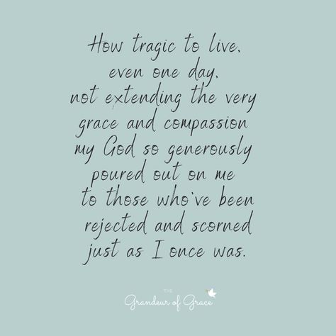 I want to live each day extending the very grace and compassion my God so generously poured out on me. Extend Grace Quotes, Extending Grace Quotes, Grace Quote, Chalkboard Sayings, Grace Quotes, I Want To Live, Self Healing Quotes, In Christ Alone, Gods Grace