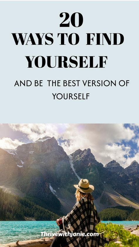 Person wearing a hat sitting by a mountain lake, with the text "20 Ways to Find Yourself and Be the Best Version of Yourself". Creating A Better Version Of Myself, How To Find A Passion, How To Find Your Life Purpose, How To Find Your Passion In Life, How To Discover Your Passion, How To Re Find Yourself, Find Purpose In Life, How To Find My Purpose In Life, How To Find Your True Self