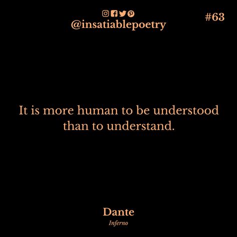 ✨Quote #63: ‘It is more human to be understood than to understand.' #Dante #Inferno ✨ Inferno Dante, Dante’s Inferno, Dante Inferno, Dantes Inferno Quotes, Dante Quotes, Monster Quotes, Dantes Inferno, Daily Wisdom, Philosophers