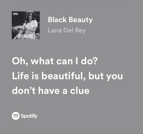 Lana Del Rey Black Beauty Tattoo, Lana Del Ray Black Beauty Lyrics, Lana Del Rey Music Quotes, Lana Del Rey Lyrics Black And White, Lana Del Ray Black Beauty, Lana Del Rey Black Beauty Aesthetic, Black Beauty Lyrics, Lana Del Rey Black Beauty, Ultraviolence Lyrics