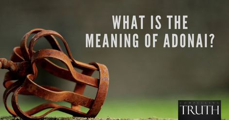 What is the meaning of Adonai? What does Adonai mean as a title for God? How is God Lord and Master? Adonai Meaning, Genesis 32, Psalm 86, Name Of God, Literary Devices, Root Words, Bible Translations, Names Of God, Old Testament