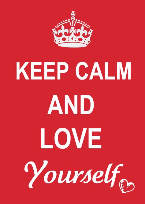 Keep Calm and Love Yourself Keep Calm Signs, Keep Calm Carry On, Keep Calm Posters, Keep Calm Quotes, Calm Quotes, Monday Quotes, Keep Calm And Love, Stay Calm, Love Yourself