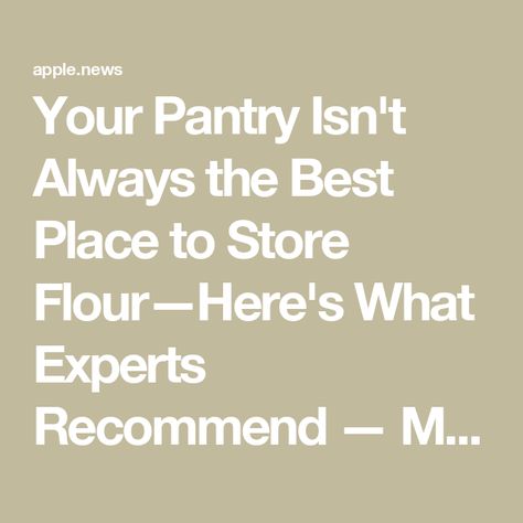 Your Pantry Isn't Always the Best Place to Store Flour—Here's What Experts Recommend — Martha Stewart How To Store Flour Long Term, How To Store Flour, Flour Alternatives, How To Store, White Flour, Martha Stewart, Food Hacks, Pantry, Flour