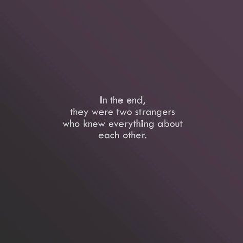 That Was Pointless We Could Have Stayed Strangers, We’re Strangers Now Quotes, And In The End Quotes, And Just Like That We Were Strangers, I Hope Your Favourite People Never Turn Into Strangers, Stranger Again Quotes, Best Friends To Strangers Quotes, Strangers With Memories Quotes, Become Strangers Quotes