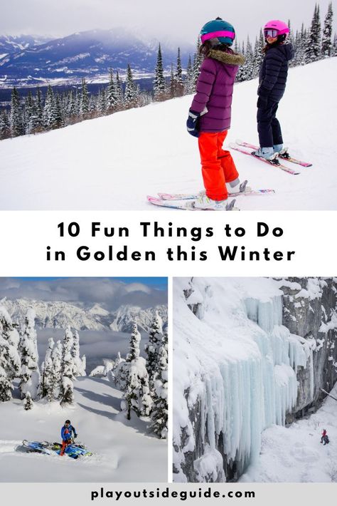 10-fun-things-to-do-in-golden-this-winter Golden Bc, Winter Play, Golden Colorado, Yoho National Park, Ski Trails, Breckenridge Colorado, Play Outside, Adventure Bucket List, Ice Climbing