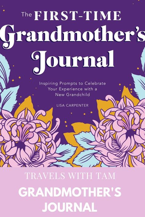 The First Time Grandmother's Journal by Lisa Carpenter | TRAVELS WITH TAM Letters To Grandchildren, Prayers For Grandchildren, Sister Status, Grandma Journal, Conversation Quotes, Grandkid Gifts, Grandparents Activities, 59th Birthday Ideas, Organizing Photos