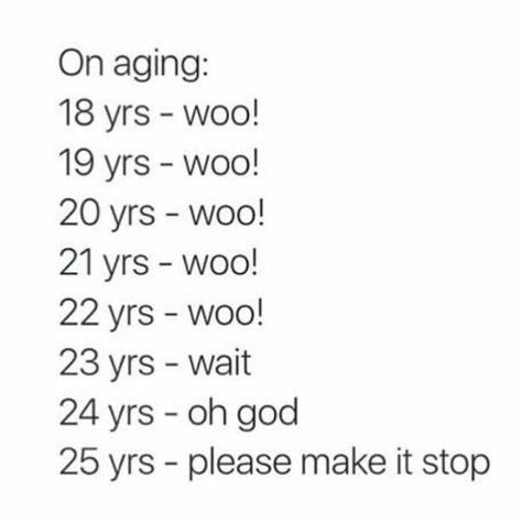 25 is the age it hits home! #turning25 #twenties | @kwxx 25th Birthday Quotes, Snarky Quotes, Turning 25, Quarter Life Crisis, Make It Stop, 25th Quotes, Birthday Quotes Funny, Psychology Quotes, Witty Quotes