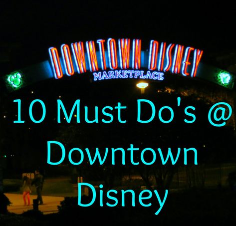 10 Must Do's at Downtown Disney | Disney & Sparkle Disney Sparkle, Orlando Travel, Disneyland Tips, Disneyland Vacation, Disney Vacation Planning, Disney Orlando, Disney Ideas, Orlando Vacation, Downtown Disney