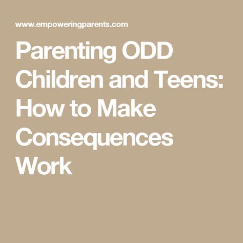 Parenting ODD Children and Teens: How to Make Consequences Work Odd In Children, Odd Disorder, Defiance Disorder, Oppositional Defiance, Child Counseling, Entitled Kids, Quotes Parenting, Oppositional Defiant Disorder, Child Behavior Chart