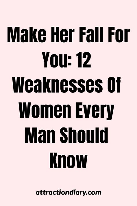 Text on a pink background reading "Make Her Fall For You: 12 Weaknesses Of Women Every Man Should Know - attractiondiary.com" How To Make Her Fall For You, Relationship Humor, Head Over Heels In Love, Relationship Posts, What Women Want, Physical Touch, Lucky In Love, Active Listening, Words Of Affirmation