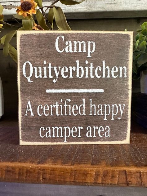 Small Wood Signs, Word Blocks, Smallwoods Signs, Word Block, Shelf Sitters, Funny Sayings, Shelf Sitter, Happy Campers, Hanging Signs