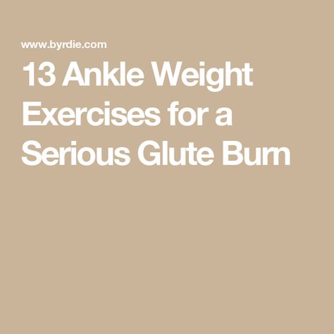 13 Ankle Weight Exercises for a Serious Glute Burn Benefits Of Ankle Weights, Ankle Weight Workout, Ankle Weight Exercises, Yoga Sculpt, Weight Exercises, Pelvic Tilt, Ankle Weights, Knee Up, Hip Muscles