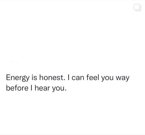 Not Gonna Beg Quotes, Energy Is Real Quotes, I Give The Same Energy Back, Energy Is Honest, I Feel Your Energy Quotes, Energy Change Quotes, Next Time I Catch Feelings Quotes, Feeling Energy Quotes, Feeling Unwelcome Quotes