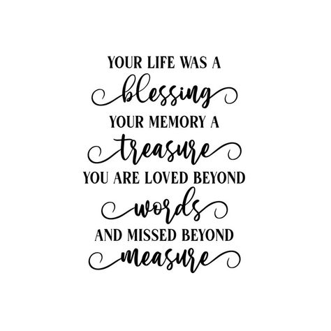 Your Life Was A Blessing Your Memory A Treasure SVG Cut File - Etsy Treasure Quotes, In Loving Memory Tattoos, Memorial Svg, Heaven Quotes, In Memory Of Dad, Blessed Quotes, Angels In Heaven, Memories Quotes, Beyond Words