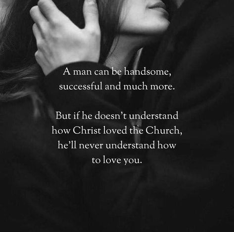 “Husbands, love your wives, as Christ loved the church and gave himself up for her, that he might sanctify her, having cleansed her by the washing of water with the word, so that he might present the church to himself in splendor, without spot or wrinkle or any such thing, that she might be holy and without blemish.” ‭‭Ephesians‬ ‭5‬:‭25‬-‭27‬ ‭ESV‬‬ Being Loved By The Right Man, He’s All That, Ephesians 5 Man, Love Without Conditions, Turning To God, Marriage Covenant, Husbands Love Your Wives, Obedience To God, Mercy Of God