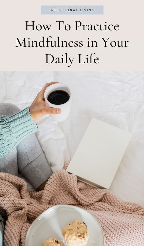 How To Practice Mindfulness in Your Daily Life - Pretty Simple Days Emotion Management, Minimalist Tips, Wellness App, Woman Entrepreneur, Living Simple, What Do You Hear, Living Quotes, Lifestyle Hacks, Wellness Apps