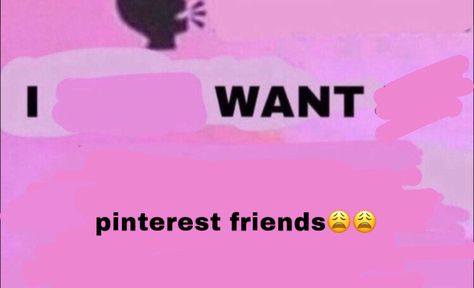 I Want Friends, Pinterest Friends, Pink Pinterest, Now Hiring, Pinterest Memes, Meme Template, Coping Mechanisms, Fb Memes, Lose My Mind