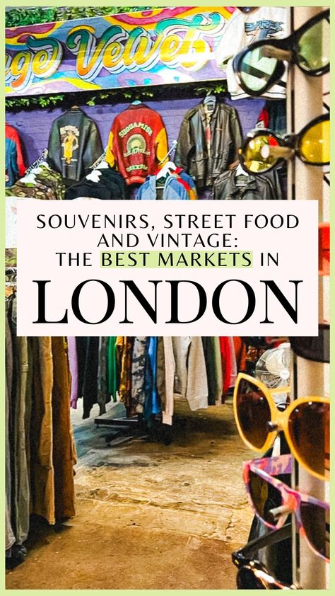 The Best Markets in London for Street Food, Vintage & Souvenirs Best Shopping In London, Best Markets In London, London Street Food, London Activities, Travel Guide London, Market Aesthetic, London Central, London On A Budget, Best Restaurants In London