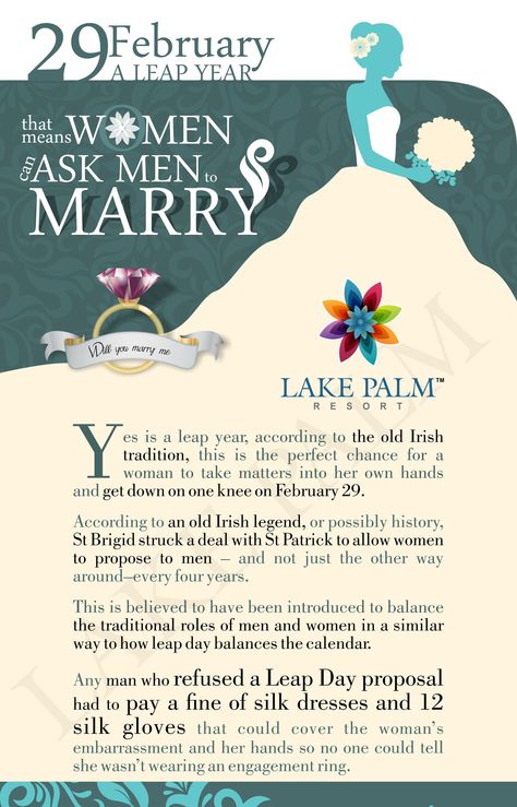 On Leap Year  According to St Brigid struck a deal with St Patrick to allow women to propose to men   This is the perfect chance for a woman to take matters into her own hands and get down on one knee on February 29.  Any man who refused a Leap Day proposal had to pay a fine of silk dresses and 12 silk gloves that could cover the woman’s embarrassment and her hands so no one could tell she wasn’t wearing an engagement ring.  ‪#‎lakepalm‬ Leap Day Wedding, Leap Year Proposal Ideas, Down On One Knee, Silk Gloves, St Brigid, Leap Day, Irish Women, Old Irish, Leap Year