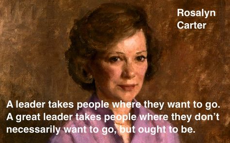 Rosalyn Carter. The work of great leaders. Rosalyn Carter Quotes, Rosalyn Carter, Rosalynn Carter, Midwest Style, Women Rule, Bullet Journal Doodles, Great Leaders, Positive Quotes For Life, Journal Doodles