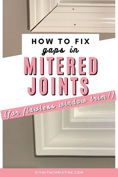 How To Fix Gaps In Mitered Joints In 3 Easy Steps (To Make Window Trim Look Flawless!) – DIY With Christine Painted Window Trim, Window Trim Styles, Woodworking Projects Diy Beginner, Cabinet Molding, Trim Board, Woodworking Tools For Beginners, Renovation Tips, Window Molding, Window Casing