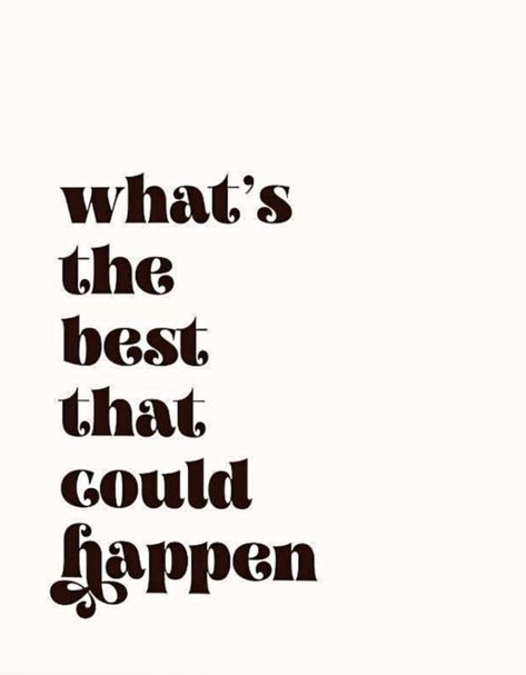 What's the best that could happen? What’s The Worst That Could Happen, The Best Things Happen Unexpectedly, What’s The Best That Can Happen, What’s The Best That Could Happen Wallpaper, What Is Yours Will Find You, Whats The Best That Can Happen, What’s The Best That Could Happen Quote, What's The Best That Could Happen, Caring For Others Quotes