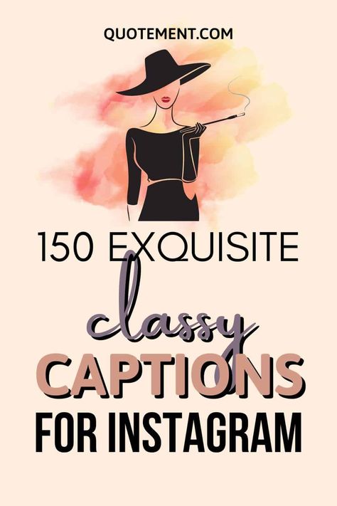 150 Iconic Classy Captions For Instagram To Glam You Up