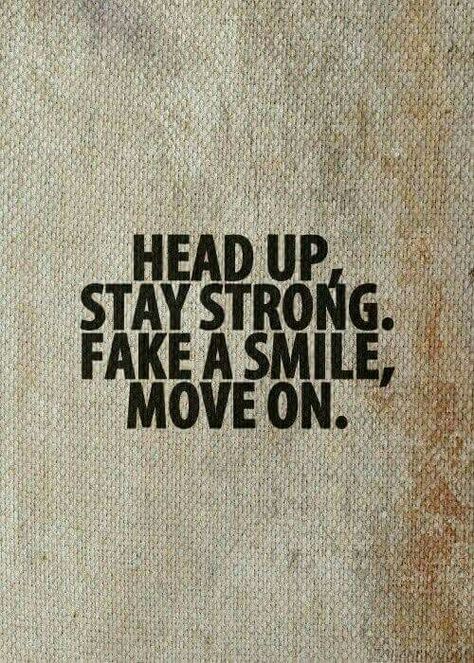 Head up, stay strong. Fake a smile, move on. Becca Core, Quotes About Moving On In Life, Quote Time, Core Aesthetics, Motivational Memes, Fake Smile Quotes, Quotes About Moving, Fake Smile, Life Quotes Love