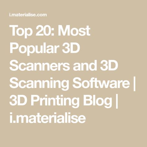 Top 20: Most Popular 3D Scanners and 3D Scanning Software | 3D Printing Blog | i.materialise Scan App, 3d Scanners, World Data, 3d Scanning, Kickstarter Campaign, Scanners, Top 20, Printing Services, 3d Printing