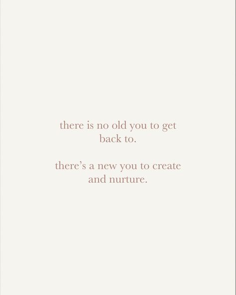 Old Me And New Me Quotes, Quotes About Nurturing, Getting Back To Myself, Getting Yourself Back Quotes, Get Back To Yourself Quotes, Self Nurturing Quotes, Getting Back To Yourself Quotes, Not Recognizing Yourself Quotes, Nurture Yourself Quotes