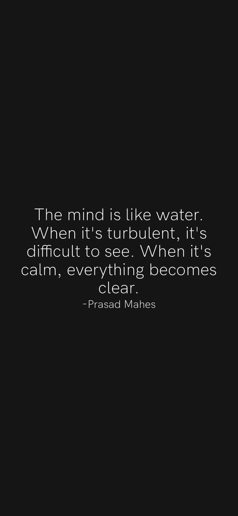 Your Mind Is Like Water, Mind Wondering Quotes, Mind Clearing Quotes, Clear Your Mind Quotes, Calm Mind Quotes, Clear Mind Quotes, Motivation App, Clear Mind, Vision Boards